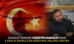 Kanaat Önderi Hüseyin Kuruçay’dan 3 Aralık Engelliler Günü’nde anlamlı destek