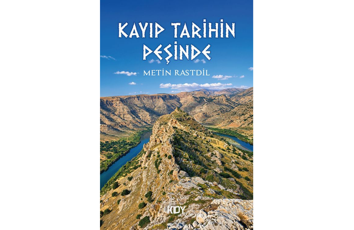 Metin Rastdil’in yeni kitabı: “Kayıp Tarihin Peşinde”