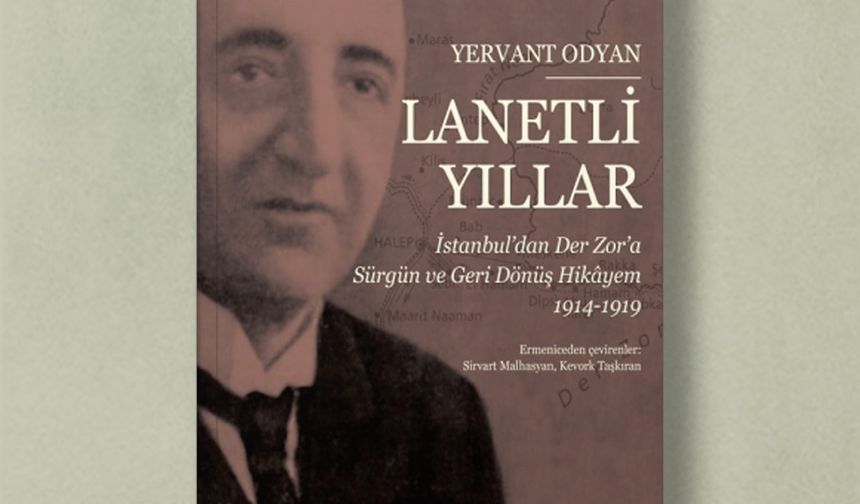 Lanetli Yıllar – Yervant Odyan’ın Ermeni Sürgünü tanıklığı