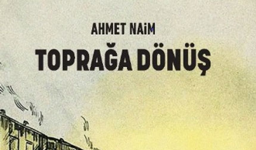 Ahmet Naim’in “Toprağa Dönüş” romanı Kor Kitap’ta