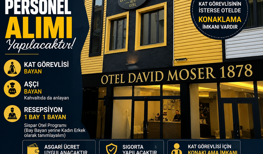 David Moser 1878 Hotel personel alımı yapacak: Farklı pozisyonlarda kadın ve erkek çalışan aranıyor