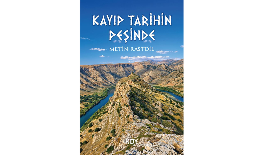 Metin Rastdil’in yeni kitabı: “Kayıp Tarihin Peşinde”