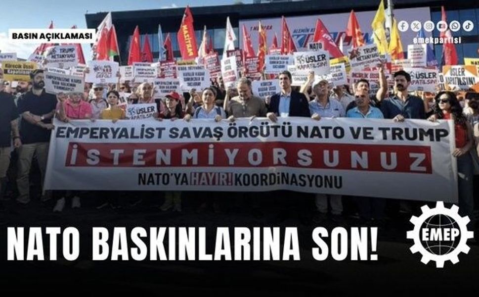 EMEP'ten NATO operasyonlarına tepki: "Gözaltına alınanlar derhal serbest bırakılsın"